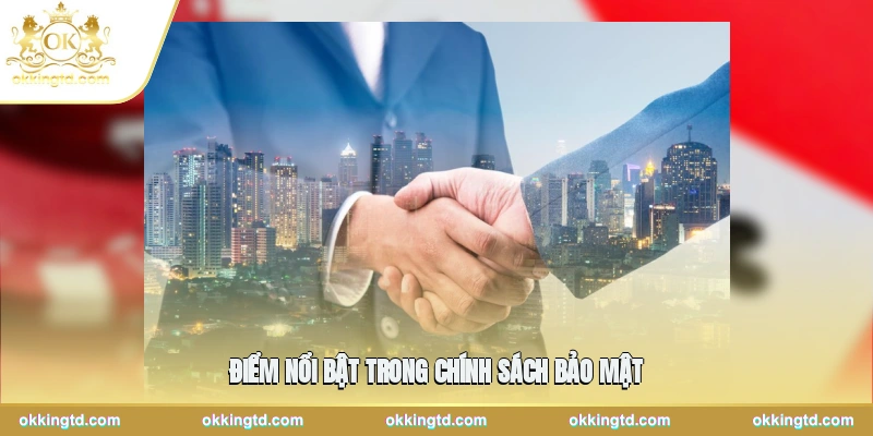 Điểm nổi bật trong chính sách bảo mật